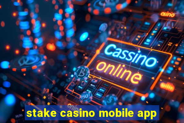 stake casino mobile app